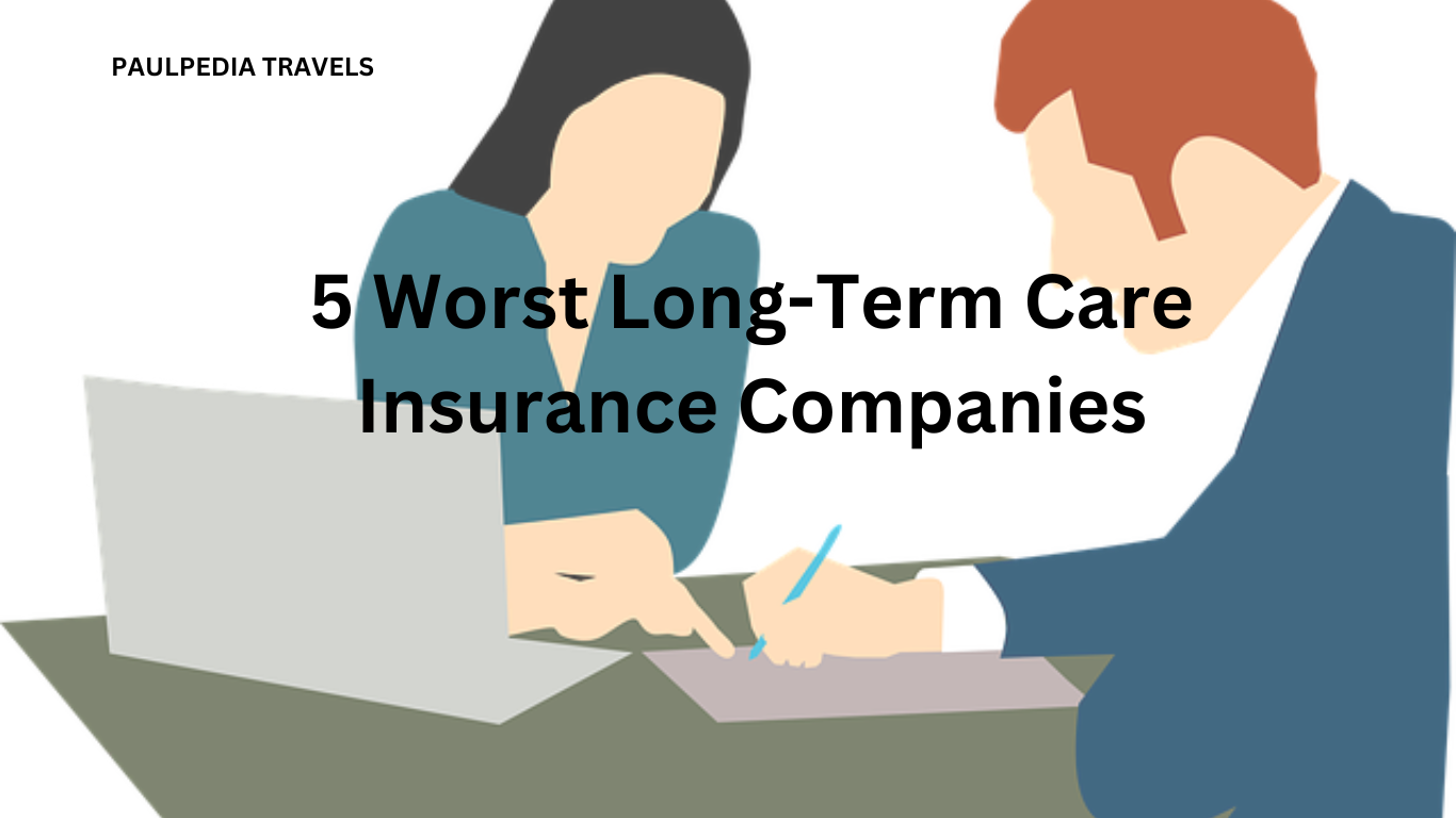 5 Worst Long-Term Care Insurance Companies